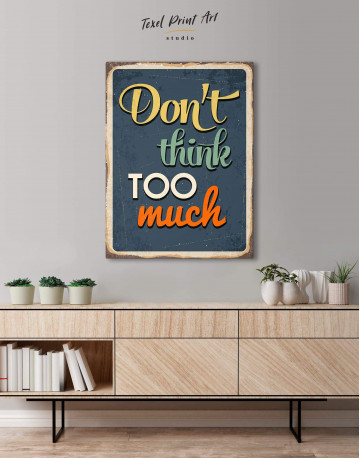 Don't Think Too Much Canvas Wall Art
