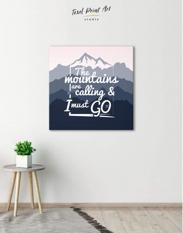The Mountains Are Calling And I Must Go Canvas Wall Art