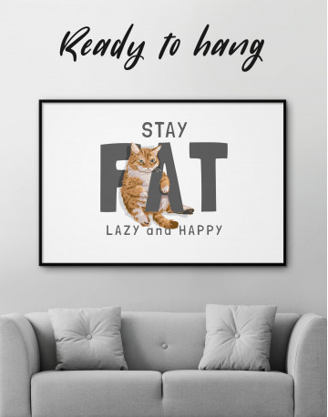 Framed Stay Fat Lazy and Happy Canvas Wall Art